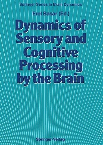 Dynamics of Sensory and Cognitive Processing by the Brain: Integrative Aspects of Neural Networks, Electroencephalography, Event-Related Potentials, ... (Springer Series in Brain Dynamics)
