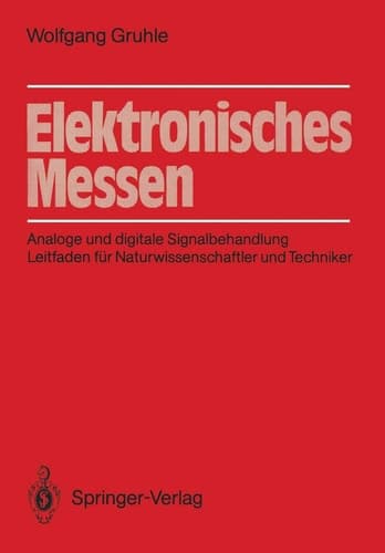 Elektronisches Messen Analoge und digitale Signalbehandlung Leitfaden für Naturwissenschaftler und Techniker
