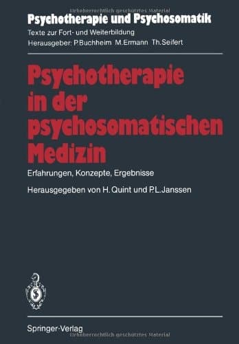 Psychotherapie in der psychosomatischen Medizin: Erfahrungen, Konzepte, Ergebnisse (Psychotherapie und Psychosomatik) (German Edition)