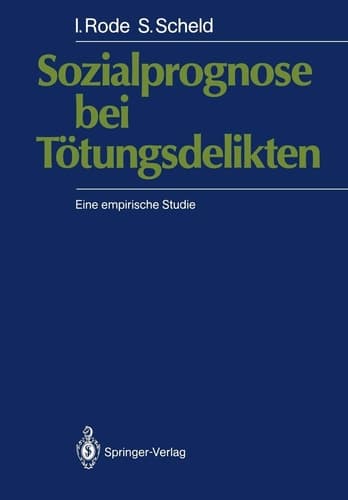 Sozialprognose bei Tötungsdelikten Eine empirische Studie