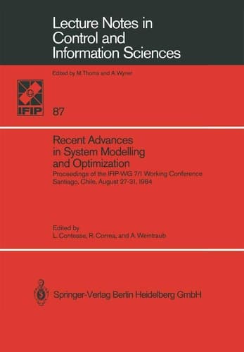 Recent Advances in System Modelling and Optimization: Proceedings of the IFIP-WG 7/1 Working Conference, Santiago, Chile, August 27–31, 1984 (Lecture Notes in Control and Information Sciences, 87)