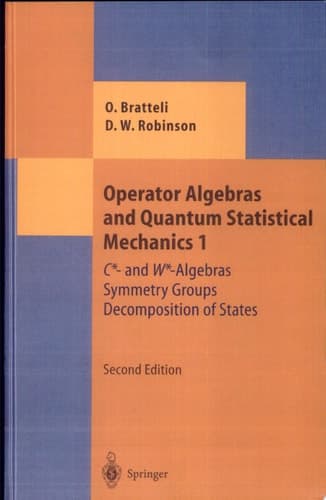 Operator Algebras and Quantum Statistical Mechanics 1 C*- and W*-Algebras. Symmetry Groups. Decomposition of States