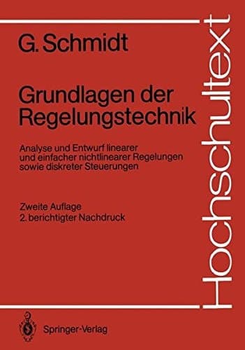 Grundlagen der Regelungstechnik Analyse und Entwurf linearer und einfacher nichtlinearer Regelungen sowie diskreter Steuerungen