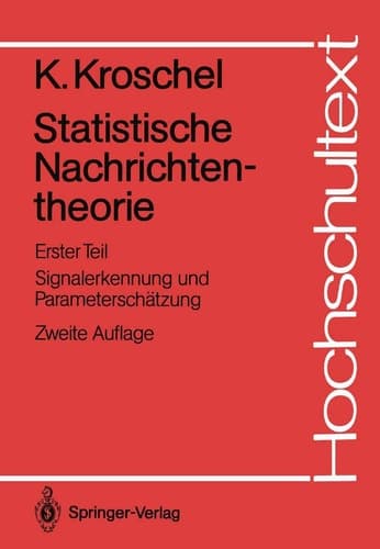 Statistische Nachrichtentheorie Erster Teil Signalerkennung und Parameterschätzung