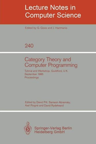 Category Theory and Computer Programming Tutorial and Workshop, Guildford, U.K., September 16 - 20, 1985. Proceedings