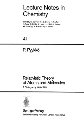Relativistic Theory of Atoms and Molecules: A Bibliography 1916–1985 (Lecture Notes in Chemistry, 41)