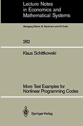 More Test Examples for Nonlinear Programming Codes (Lecture Notes in Economics and Mathematical Systems, 282)