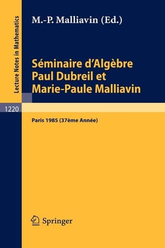 Séminaire d'Algèbre Paul Dubreil et Marie-Paul Malliavin Proceedings Paris 1985 (37ème Année)