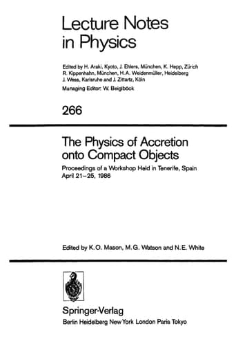 The Physics of Accretion onto Compact Objects: Proceedings of a Workshop Held in Tenerife, Spain, April, 21-25, 1986 (Lecture Notes in Physics)