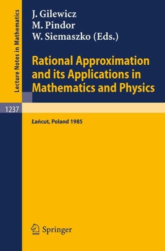 Rational Approximation and its Applications in Mathematics and Physics: Proceedings, Lancut 1985 (Lecture Notes in Mathematics, 1237)