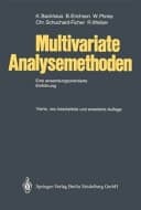 Multivariate Analysemethoden eine anwendungsorientierte Einführung : mit 126 Abbildungen und 137 Tabellen