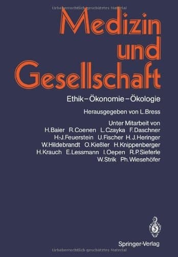 Medizin und Gesellschaft: Ethik — Ökonomie — Ökologie (German Edition)