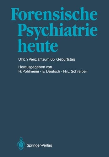 Forensische Psychiatrie heute Prof. Dr. med. Ulrich Venzlaff zum 65. Geburtstag gewidmet