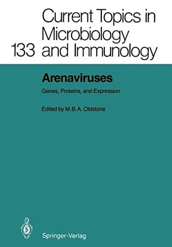 Arenaviruses: Genes, Proteins, and Expression (Current Topics in Microbiology and Immunology)
