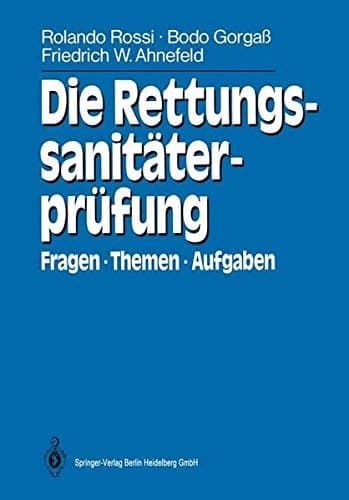 Die Rettungssanitäterprüfung Fragen, Themen, Aufgaben