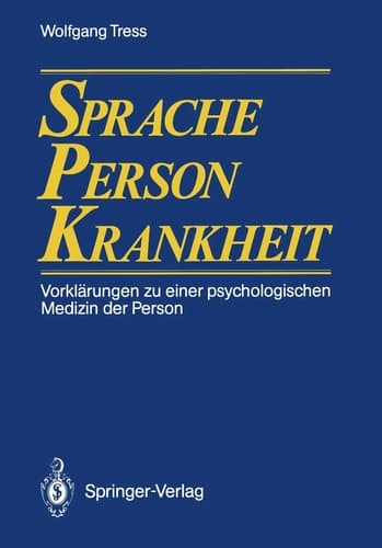 Sprache — Person — Krankheit Vorklärungen zu einer psychologischen Medizin der Person