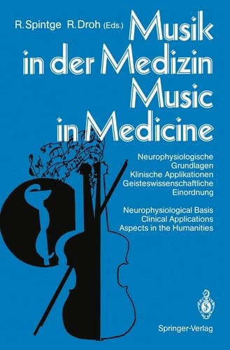 Musik in der Medizin / Music in Medicine Neurophysiologische Grundlagen Klinische Applikationen Geisteswissenschaftliche Einordnung / Neurophysiological Basis Clinical Applications Aspects in the Humanities