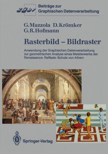Rasterbild ― Bildraster: Anwendung der Graphischen Datenverarbeitung zur geometrischen Analyse eines Meisterwerks der Renaissance: Raffaels ›Schule ... Datenverarbeitung) (German Edition)
