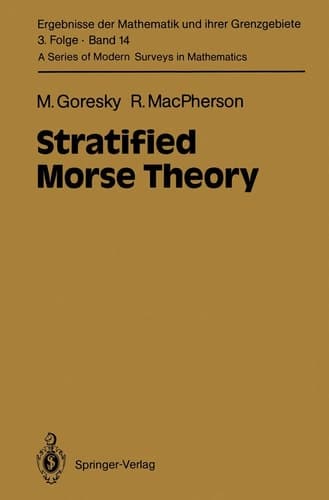 Stratified Morse Theory (Ergebnisse der Mathematik und ihrer Grenzgebiete. 3. Folge / A Series of Modern Surveys in Mathematics)