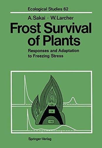 Frost Survival of Plants: Responses and Adaptation to Freezing Stress (Ecological Studies)