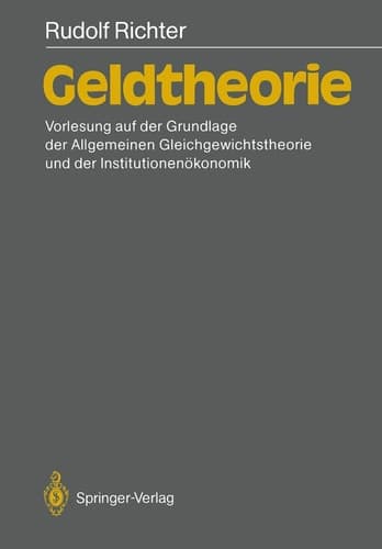 Geldtheorie: Vorlesung auf der Grundlage der allgemeinen Gleichgewichtstheorie und der Institutionenökonomik (German Edition)