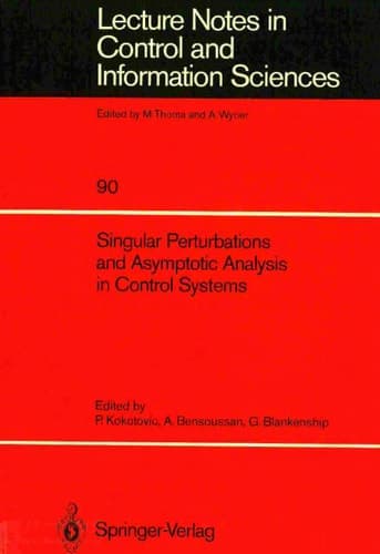 Singular Perturbations and Asymptotic Analysis in Control Systems (Lecture Notes in Control and Information Sciences, 90)