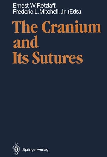The Cranium and Its Sutures Anatomy, Physiology, Clinical Applications and Annotated Bibliography of Research in the Cranial Field