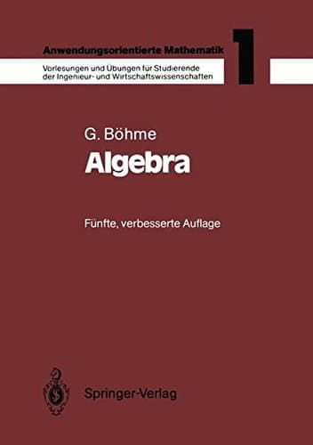 Anwendungsorientierte Mathematik Algebra / Gert Böhme. Bd. 1