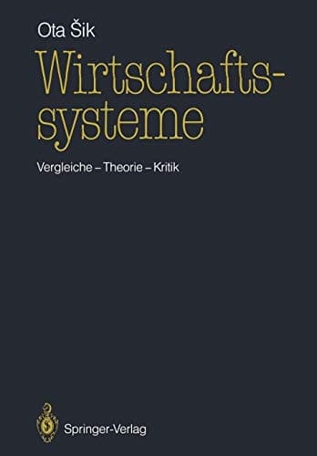 Wirtschaftssysteme Vergleiche — Theorie — Kritik