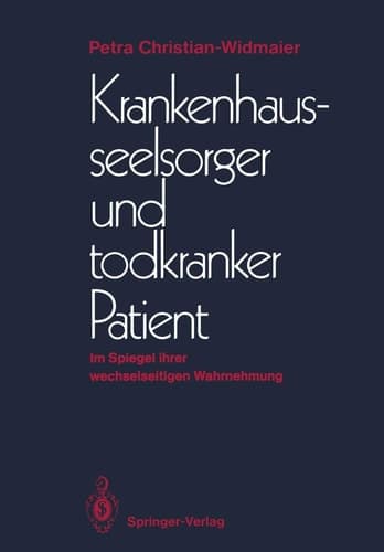 Krankenhausseelsorger und todkranker Patient Im Spiegel ihrer wechselseitigen Wahrnehmung