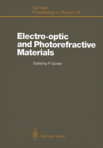 Electro-optic and Photorefractive Materials: Proceedings of the International School on Material Science and Technology, Erice, Italy, July 6–17, 1986 (Springer Proceedings in Physics)