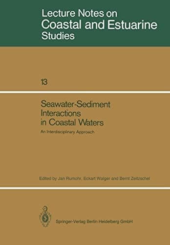 Seawater-Sediment Interactions in Coastal Waters: An Interdisciplinary Approach (Coastal and Estuarine Studies, 13)