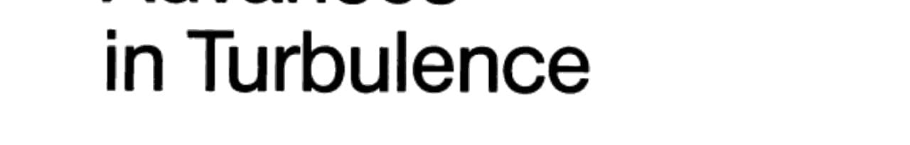 Advances in Turbulence Proceedings of the First European Turbulence Conference Lyon, France, 1–4 July 1986