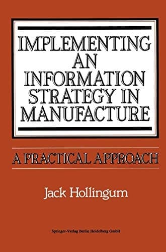 Implementing an Information Strategy in Manufacture: A Practical Approach