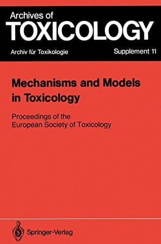 Mechanisms and Models in Toxicology Proceedings of the European Society of Toxicology Meeting Held in Harrogate, May 27–29, 1986