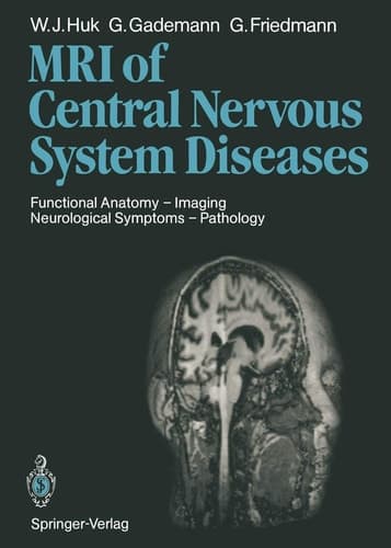 Magnetic Resonance Imaging of Central Nervous System Diseases Functional Anatomy — Imaging Neurological Symptoms — Pathology