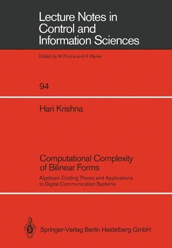 Computational Complexity of Bilinear Forms: Algebraic Coding Theory and Applications to Digital Communication Systems (Lecture Notes in Control and Information Sciences, 94)