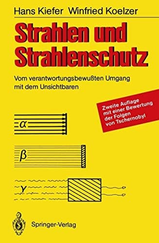 Strahlen und Strahlenschutz vom verantwortungsbewussten Umgang mit dem Unsichtbaren