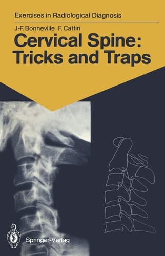 Cervical Spine: Tricks and Traps 60 Radiological Exercises for Students and Practitioners