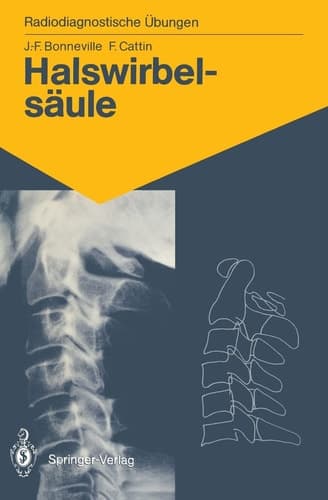 Halswirbelsäule 60 diagnostische Übungen für Studenten und praktische Radiologen