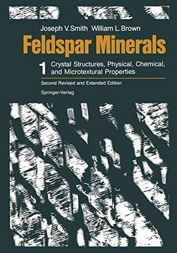 Feldspar Minerals Volume 1 Crystal Structures, Physical, Chemical, and Microtextural Properties