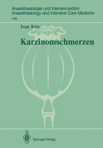 Karzinomschmerzen: Tierexperimentelle und klinische Untersuchungen (Anaesthesiologie und Intensivmedizin Anaesthesiology and Intensive Care Medicine, 196) (German Edition)