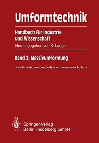 Umformtechnik Handbuch für Industrie und Wissenschaft Band 2: Massivumformung