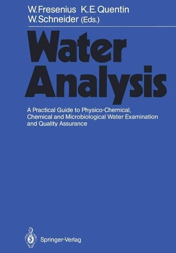 Water Analysis: A Practical Guide to Physico-Chemical, Chemical, and Microbiological Water Examination and Quality Assurance
