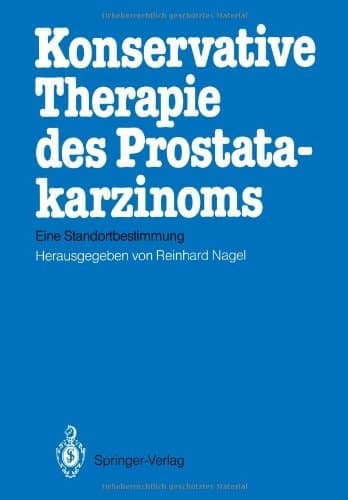 Konservative Therapie des Prostatakarzinoms: Eine Standortbestimmung (German Edition)
