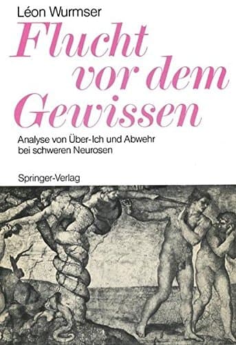 Flucht vor dem Gewissen Analyse von Über-Ich und Abwehr bei schweren Neurosen