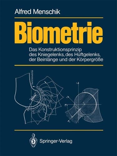 Biometrie Das Konstruktionsprinzip des Kniegelenks, des Hüftgelenks, der Beinlänge und der Körpergröße