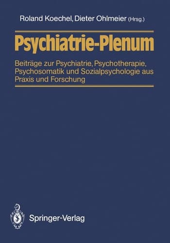 Psychiatrie-Plenum Beiträge zur Psychiatrie, Psychotherapie, Psychosomatik und Sozialpsychologie aus Praxis und Forschung