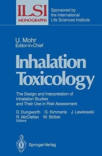 Inhalation Toxicology: The Design and Interpretation of Inhalation Studies and Their Use in Risk Assessment (ILSI Monographs)
