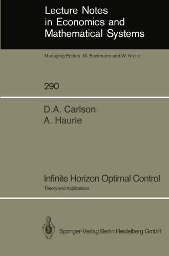 Infinite Horizon Optimal Control: Theory and Applications (Lecture Notes in Economics and Mathematical Systems)
